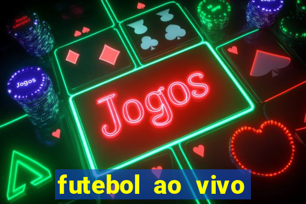 futebol ao vivo sem travar